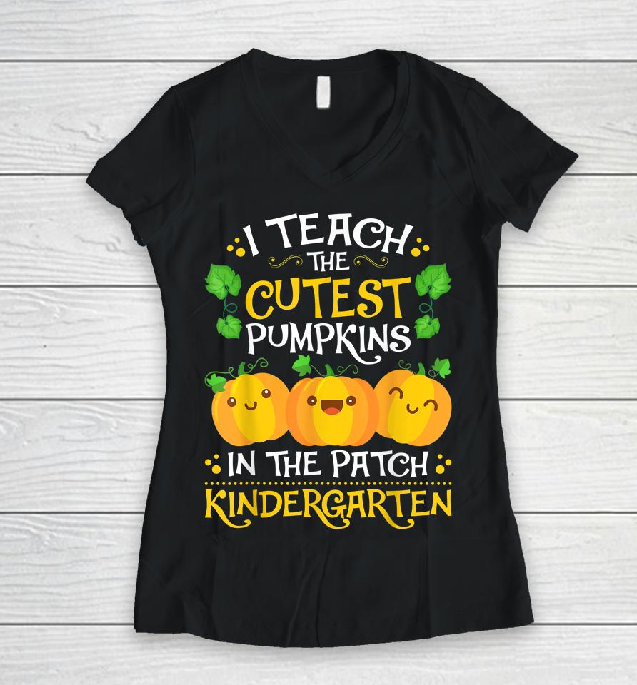 Teacher Halloween Kindergarten Teacher Cutest Pumpkins Women V-Neck T-Shirt