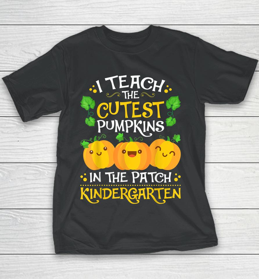 Teacher Halloween Kindergarten Teacher Cutest Pumpkins Youth T-Shirt