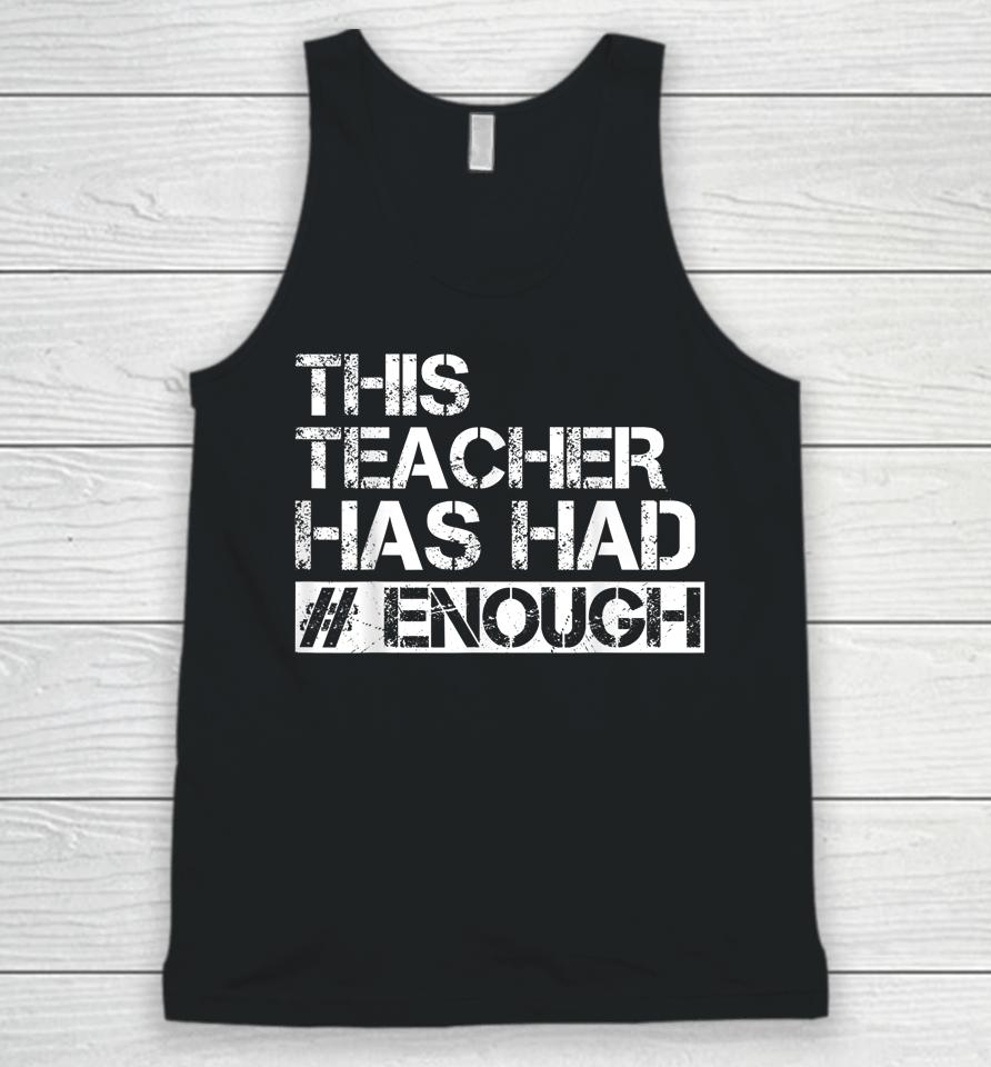 Teacher Has Had Enough #Enough Anti-Gun Unisex Tank Top