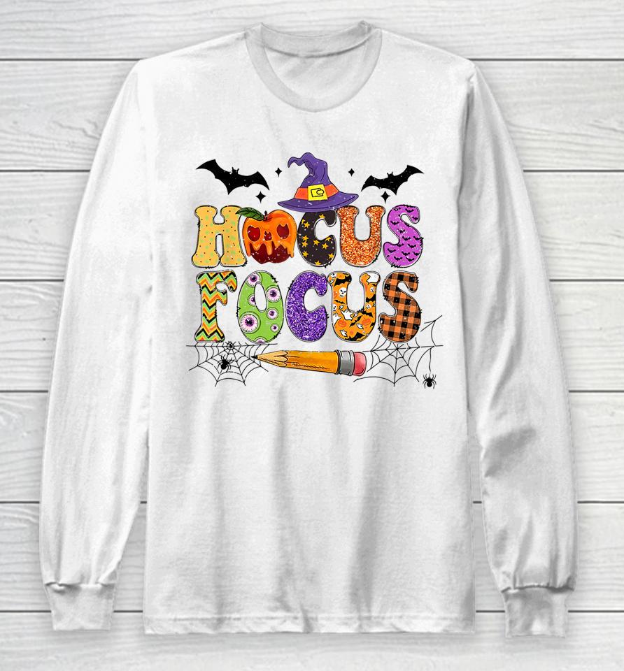 Teacher Hocus Pocus Everybody Focus Halloween Long Sleeve T-Shirt