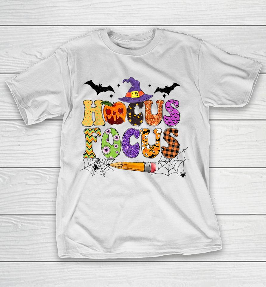 Teacher Hocus Pocus Everybody Focus Halloween T-Shirt