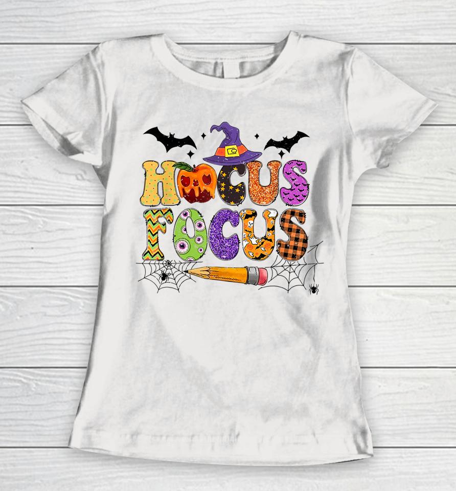 Teacher Hocus Pocus Everybody Focus Halloween Women T-Shirt