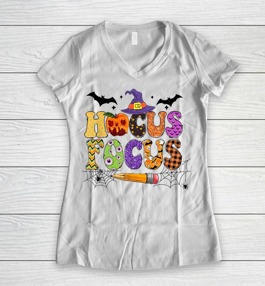 Teacher Hocus Pocus Everybody Focus Halloween Women V-Neck T-Shirt