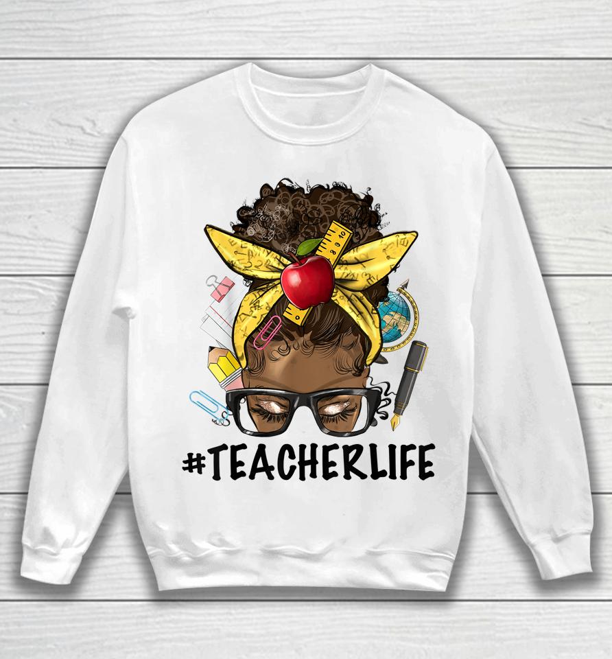 Teacher Life Messy Bun Afro Teacher African American Educate Sweatshirt