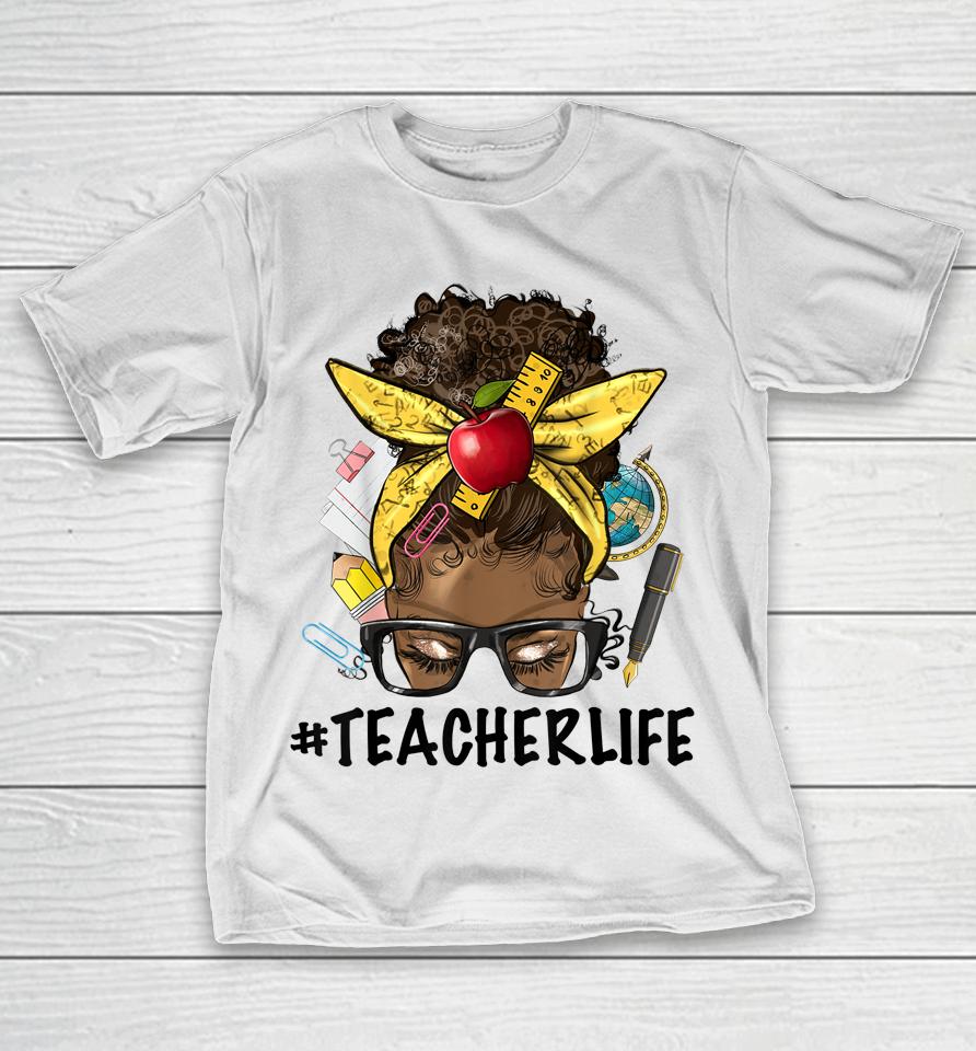 Teacher Life Messy Bun Afro Teacher African American Educate T-Shirt