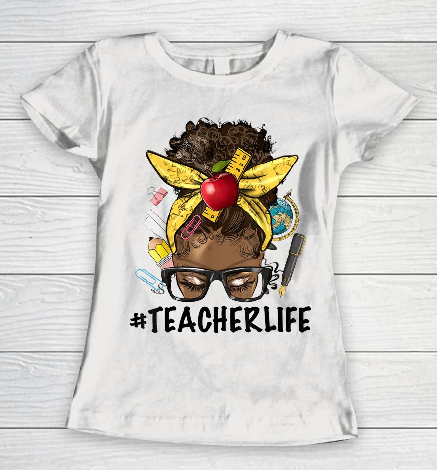 Teacher Life Messy Bun Afro Teacher African American Educate Women T-Shirt