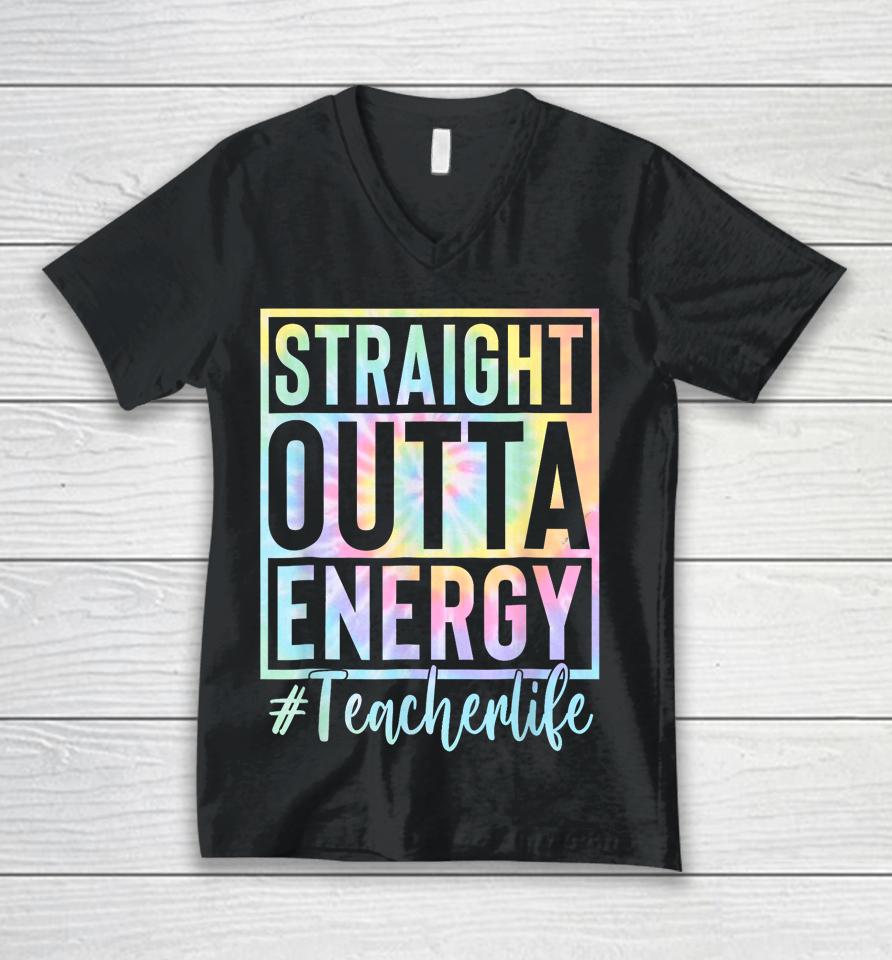 Teacher Straight Outta Energy Teacher Life Tie Dye Unisex V-Neck T-Shirt