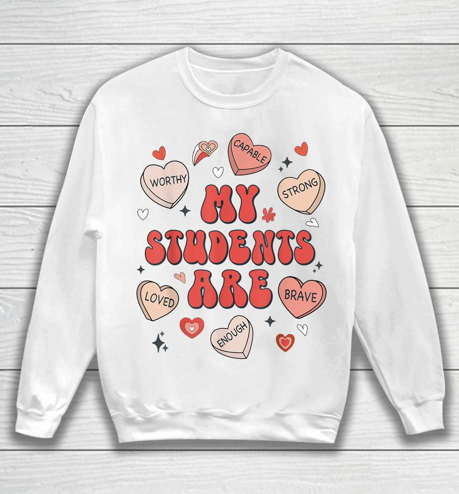 Teacher Valentines Day Positive Affirmations Candy Heart Sweatshirt
