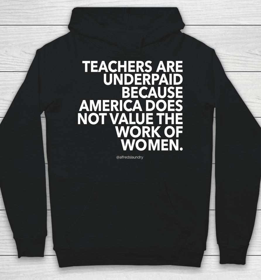 Teachers Are Underpaid America Does Not Value The Work Of Women Hoodie