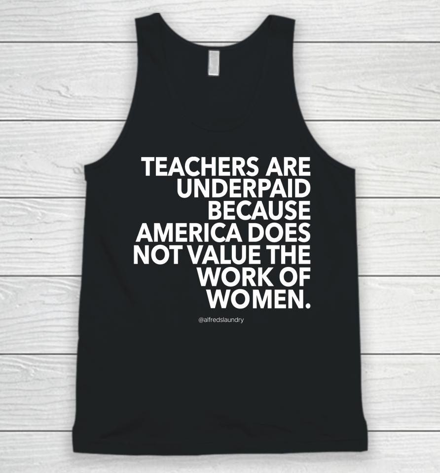 Teachers Are Underpaid America Does Not Value The Work Of Women Unisex Tank Top