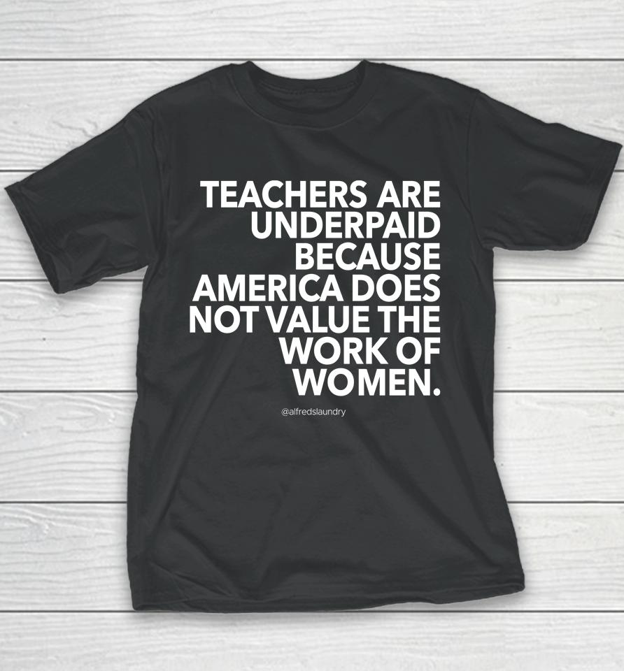Teachers Are Underpaid America Does Not Value The Work Of Women Youth T-Shirt