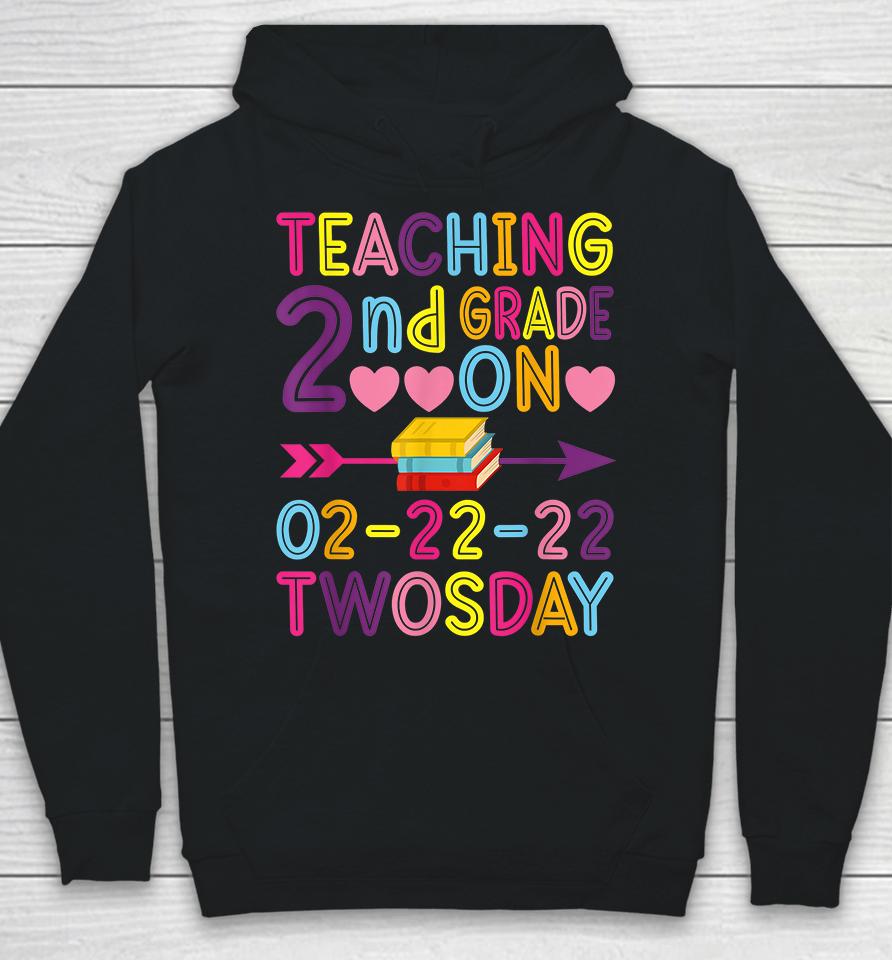 Teaching 2Nd Grade On Twosday 2-22-22 22Nd February 2022 Hoodie