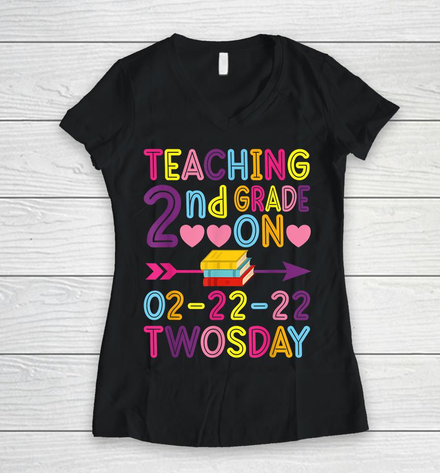 Teaching 2Nd Grade On Twosday 2-22-22 22Nd February 2022 Women V-Neck T-Shirt