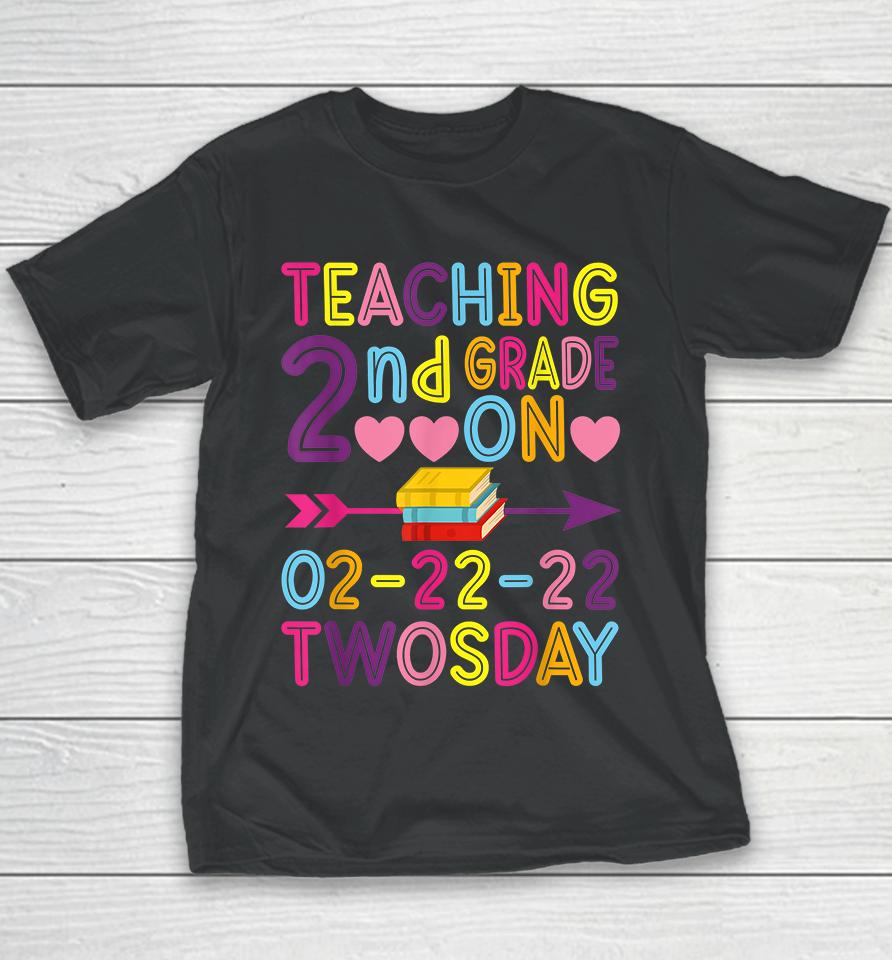 Teaching 2Nd Grade On Twosday 2-22-22 22Nd February 2022 Youth T-Shirt