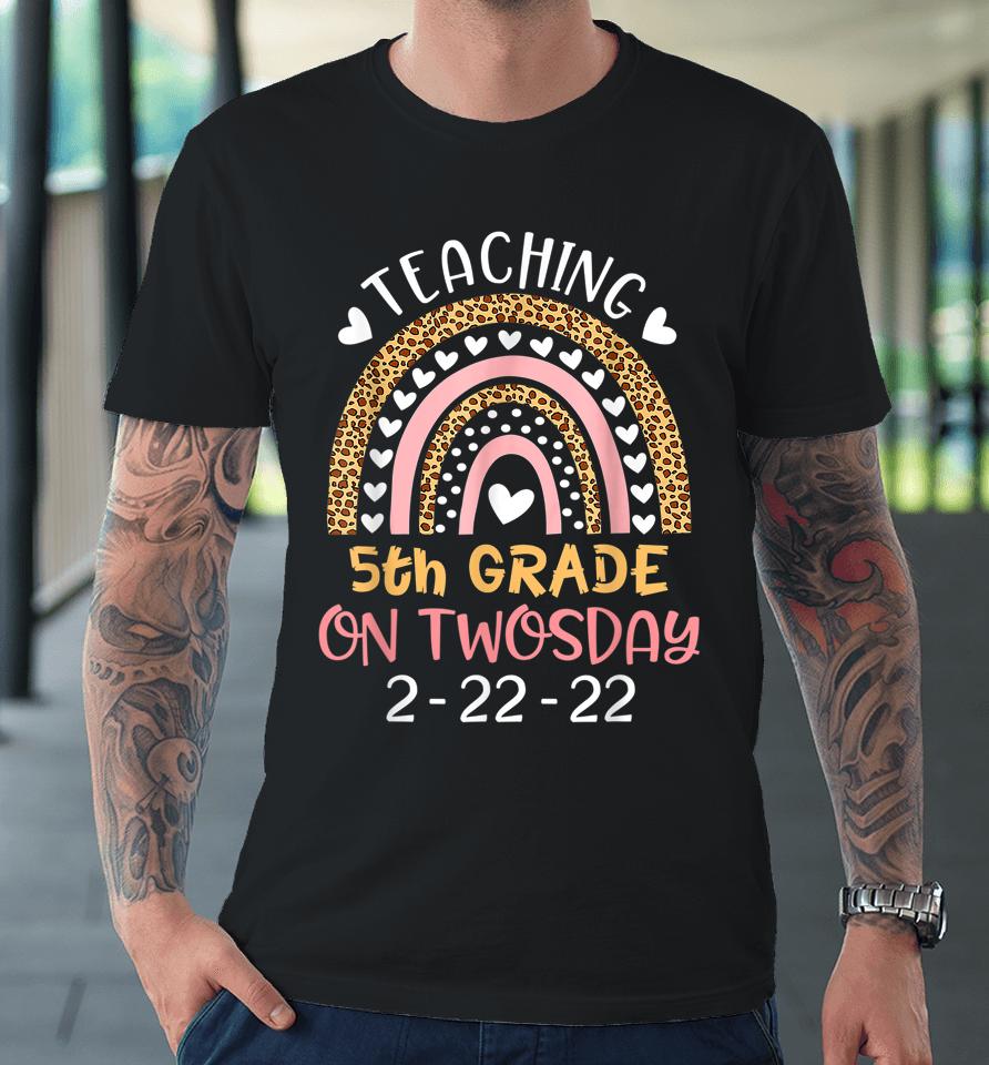 Teaching 5Th Grade On Twosday Premium T-Shirt