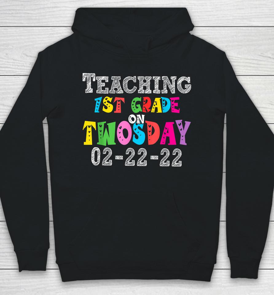Teaching First Grade On Twosday 22Nd February 2022 Hoodie