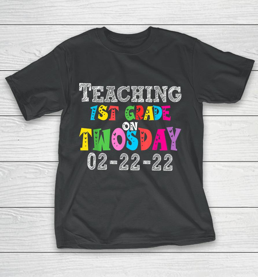 Teaching First Grade On Twosday 22Nd February 2022 T-Shirt