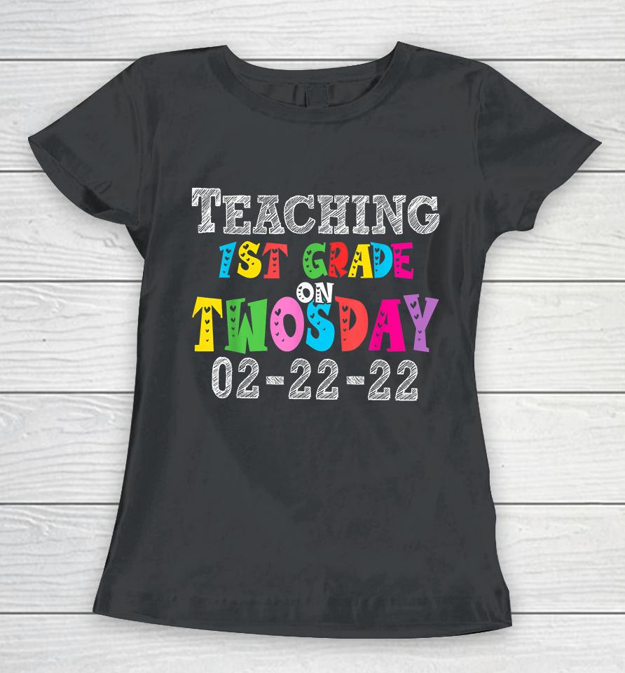 Teaching First Grade On Twosday 22Nd February 2022 Women T-Shirt