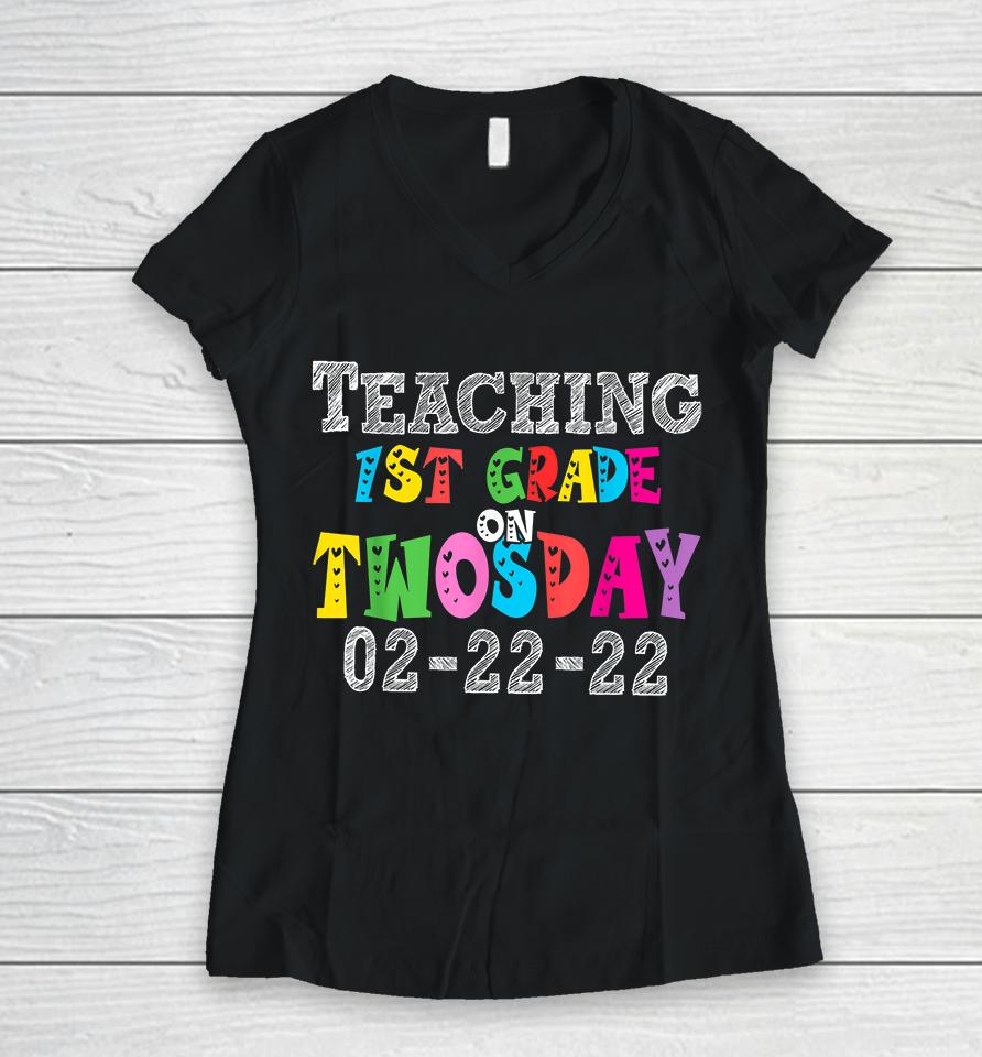 Teaching First Grade On Twosday 22Nd February 2022 Women V-Neck T-Shirt
