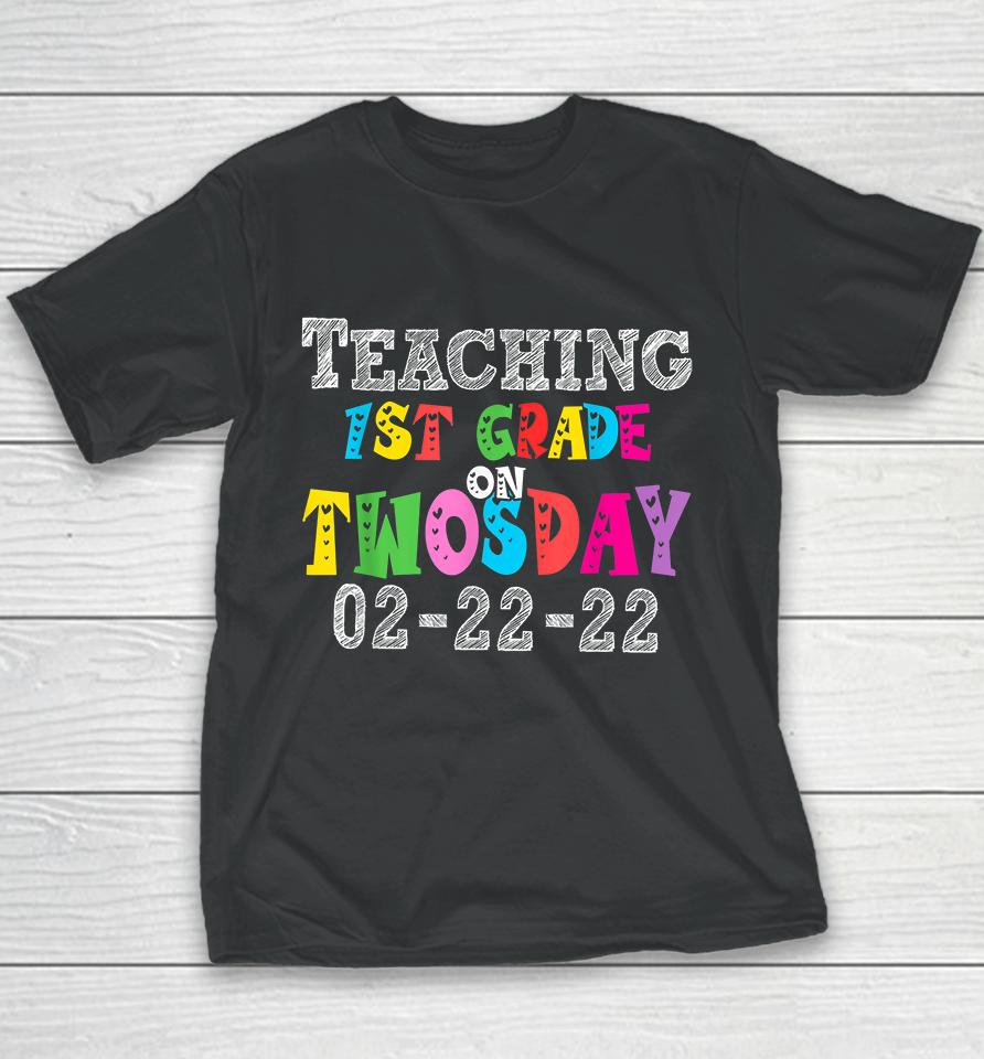 Teaching First Grade On Twosday 22Nd February 2022 Youth T-Shirt