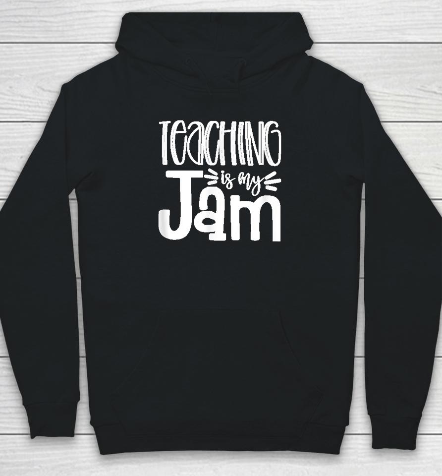Teaching Is My Jam Hoodie