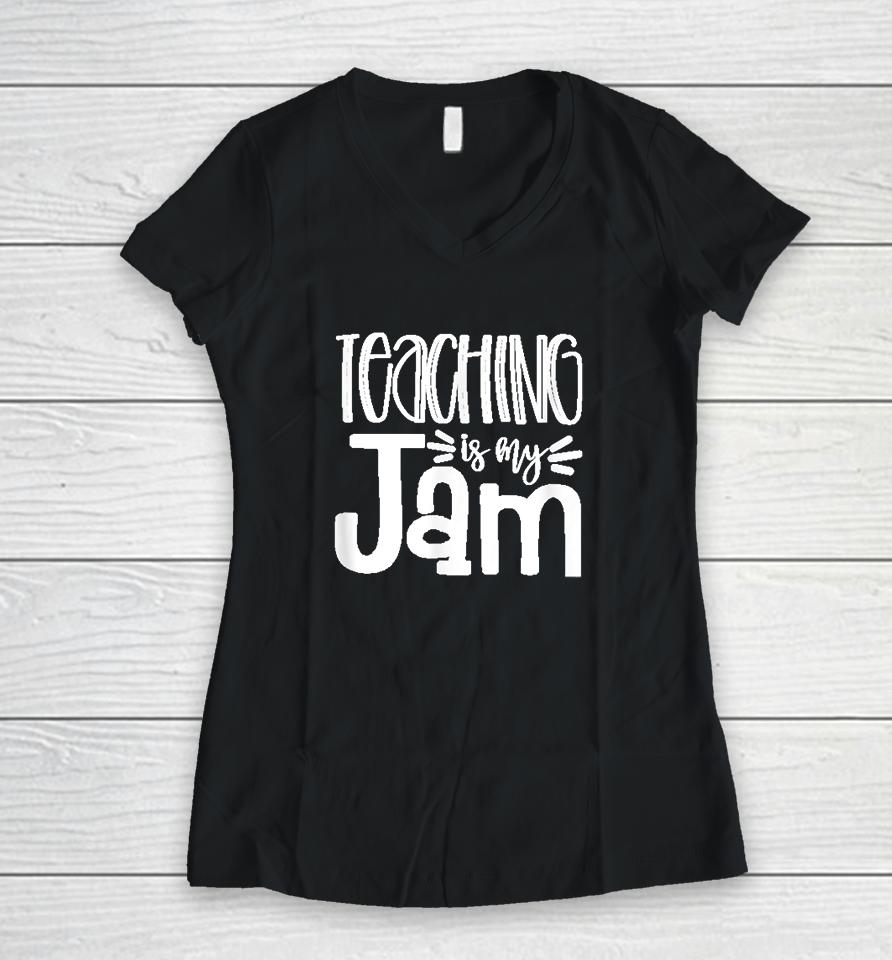 Teaching Is My Jam Women V-Neck T-Shirt