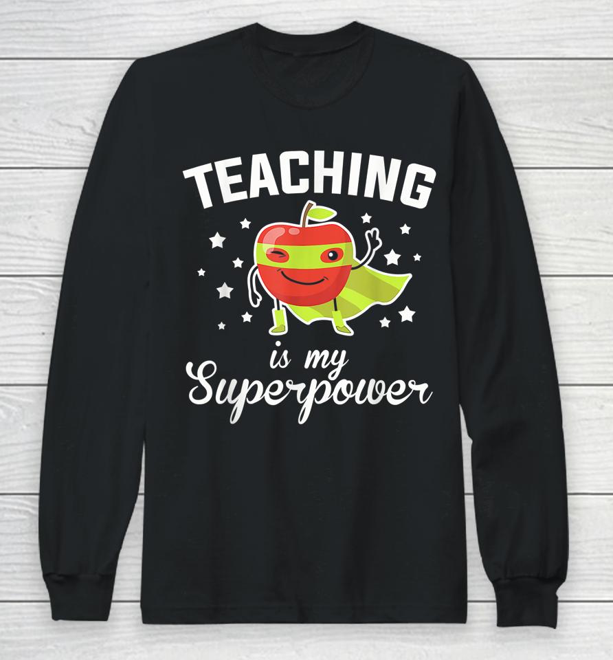 Teaching Is My Superpower Funny Superhero Teacher Educator Long Sleeve T-Shirt