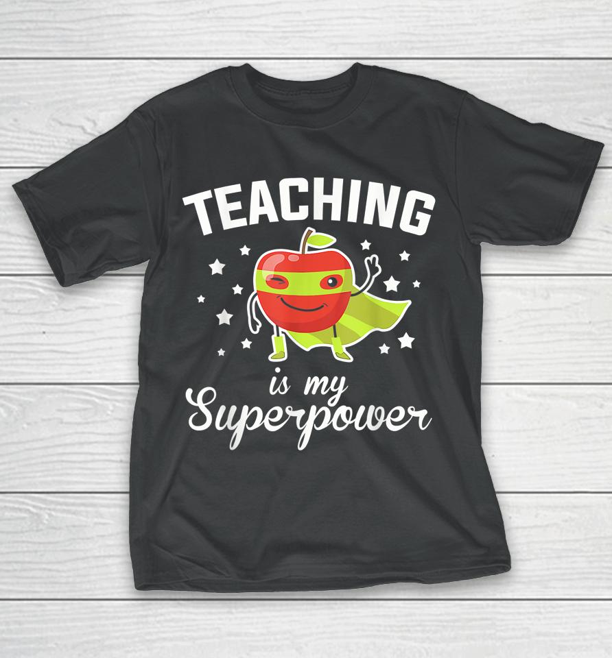 Teaching Is My Superpower Funny Superhero Teacher Educator T-Shirt