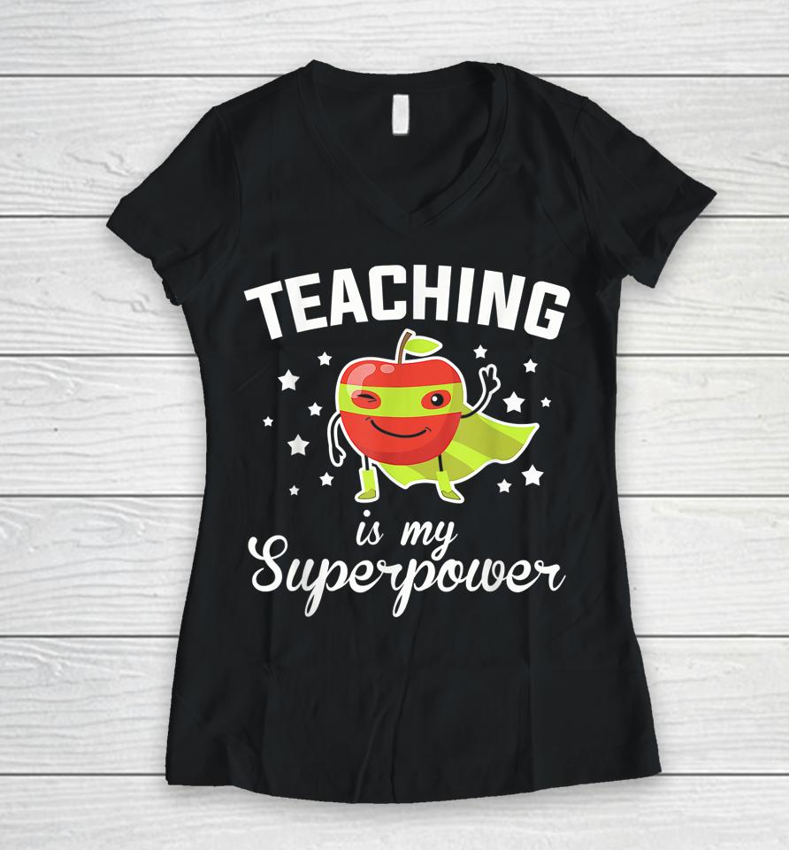 Teaching Is My Superpower Funny Superhero Teacher Educator Women V-Neck T-Shirt