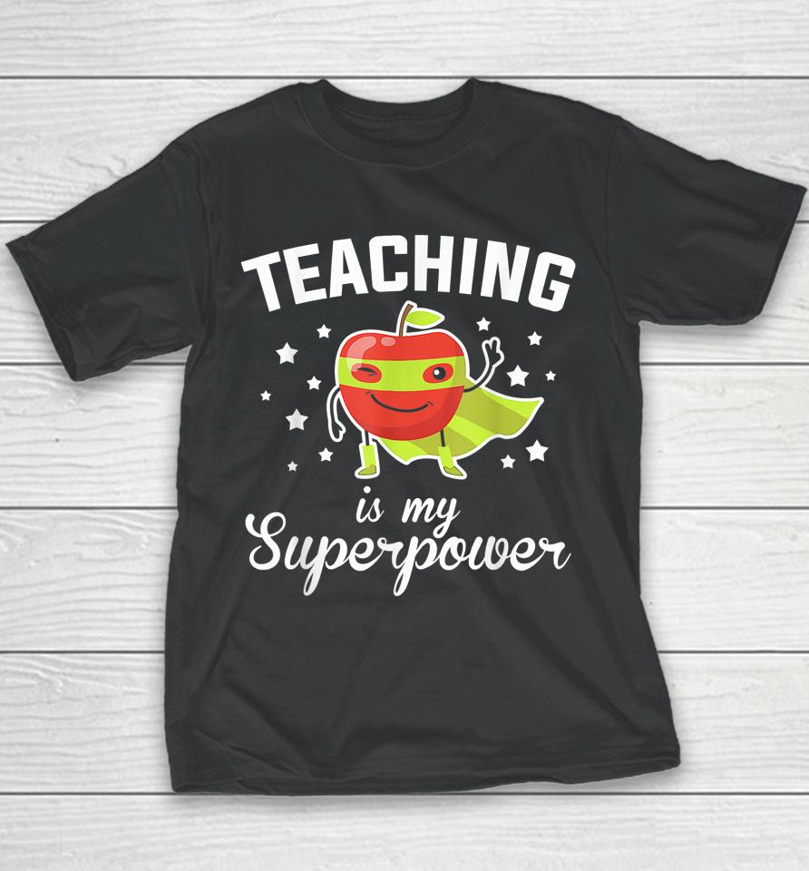 Teaching Is My Superpower Funny Superhero Teacher Educator Youth T-Shirt
