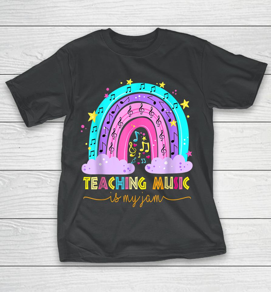 Teaching Music Is My Jam Musical Teacher Shirt Rainbow T-Shirt