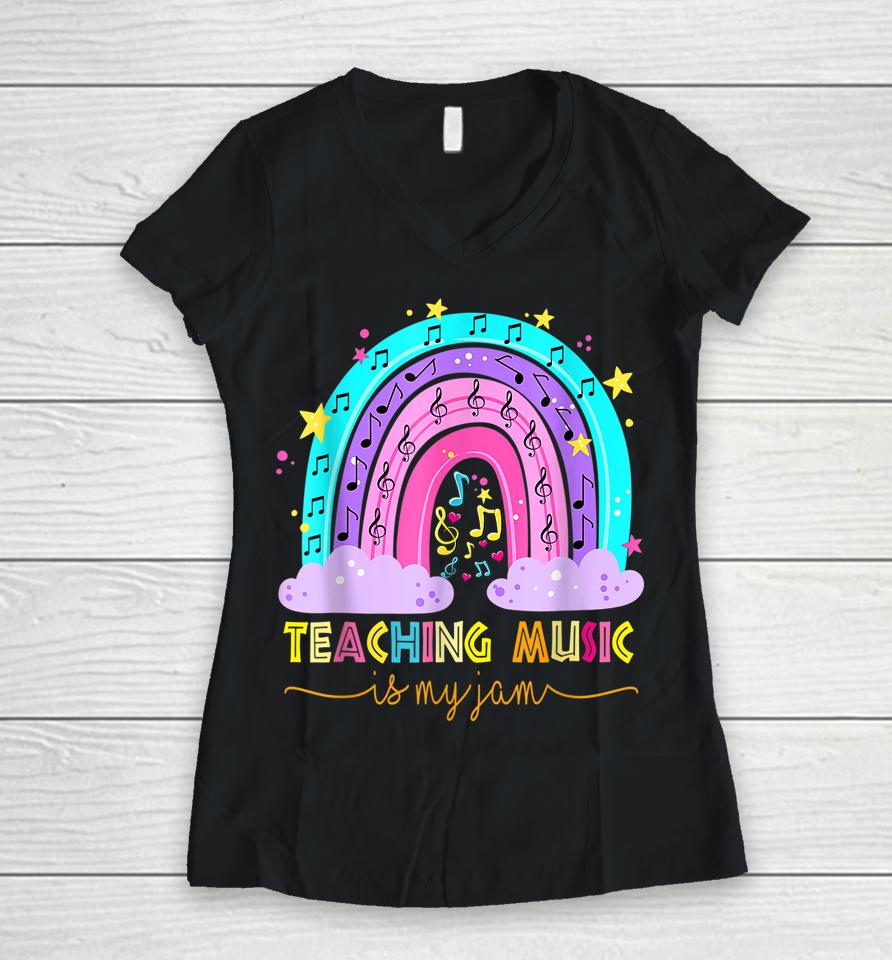 Teaching Music Is My Jam Musical Teacher Shirt Rainbow Women V-Neck T-Shirt