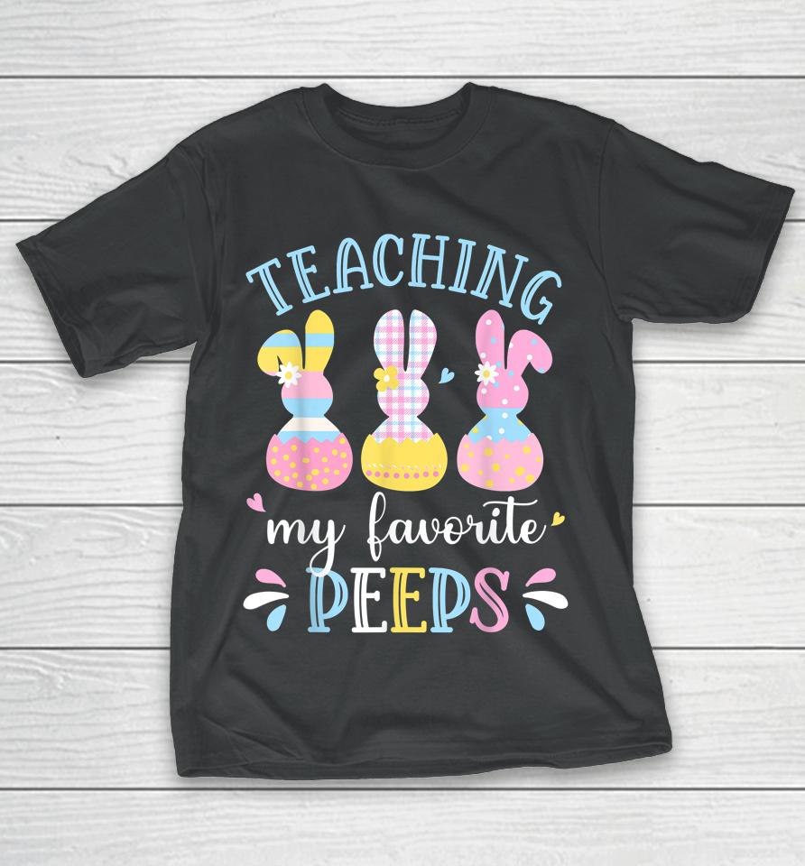 Teaching My Favorite Peep Happy Easter Day T-Shirt