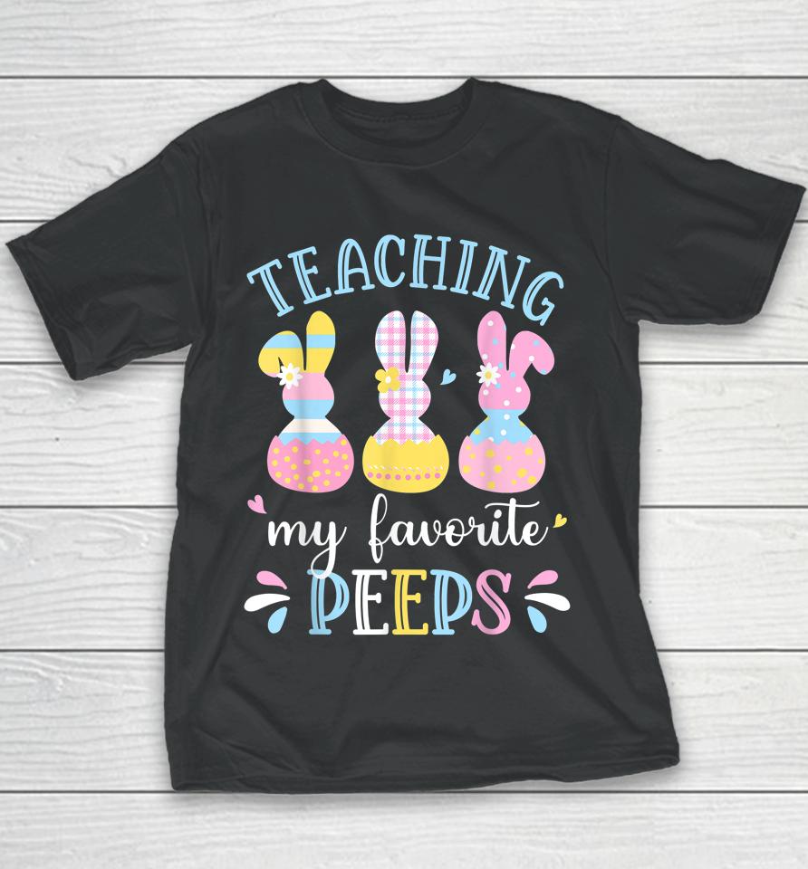 Teaching My Favorite Peep Happy Easter Day Youth T-Shirt