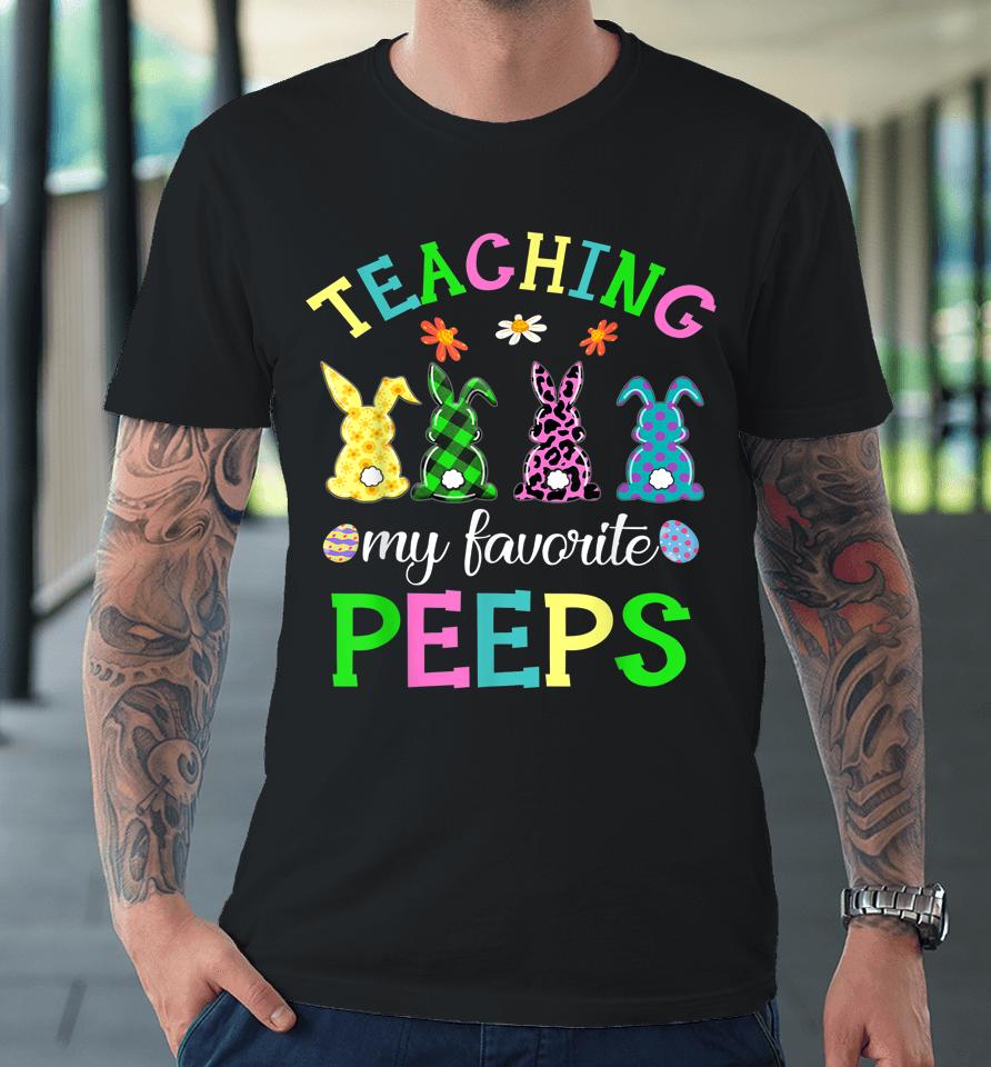 Teaching My Favorite Peeps Easter Day Premium T-Shirt
