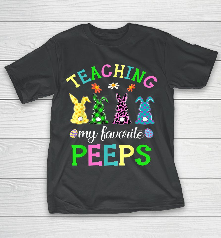 Teaching My Favorite Peeps Easter Day T-Shirt