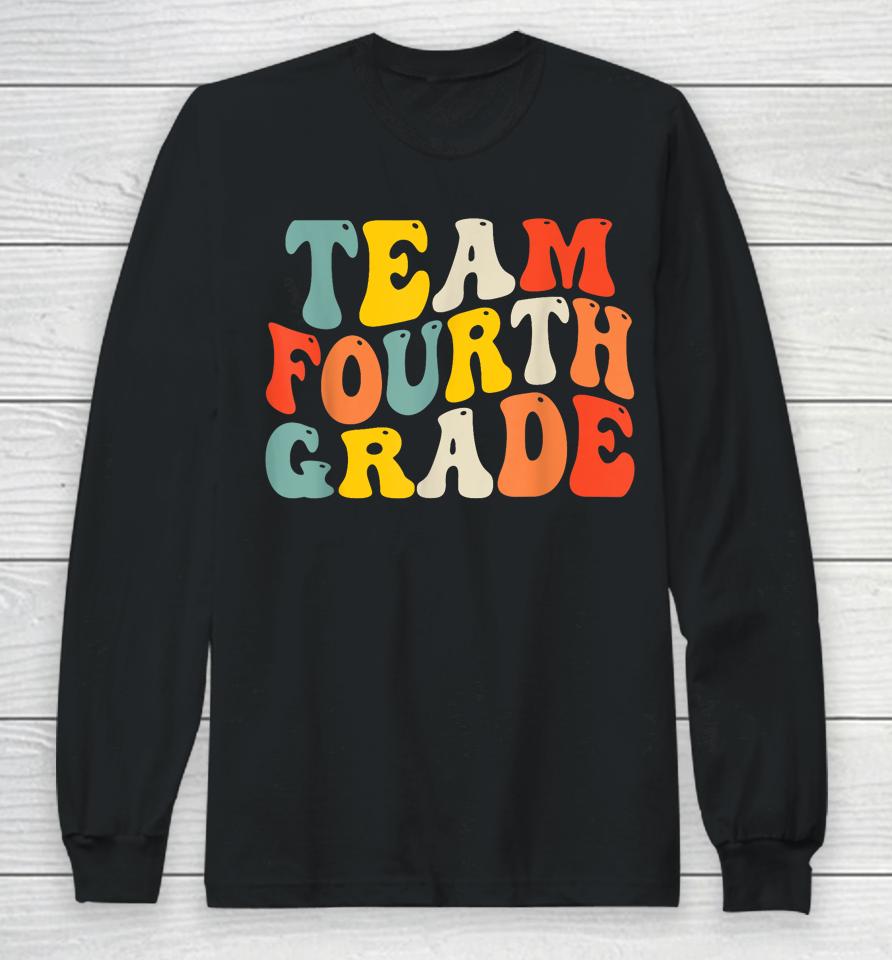 Team Fourth Grade Back To School 4Th Grade Teacher Long Sleeve T-Shirt