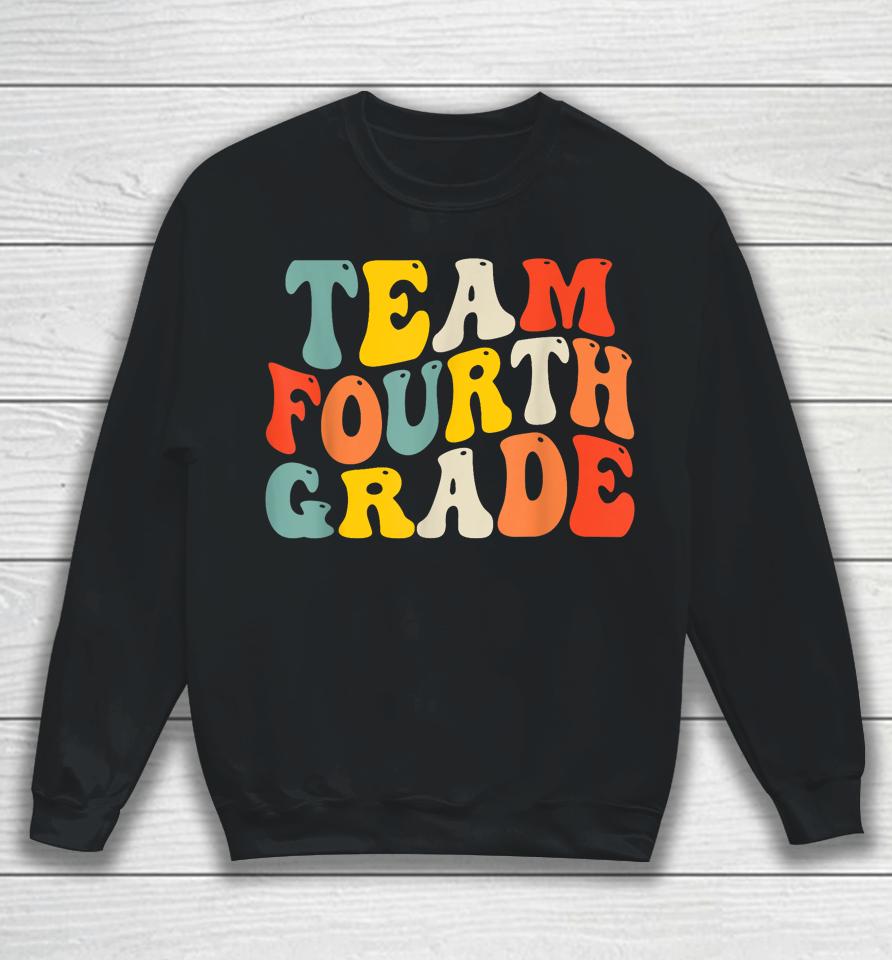 Team Fourth Grade Back To School 4Th Grade Teacher Sweatshirt