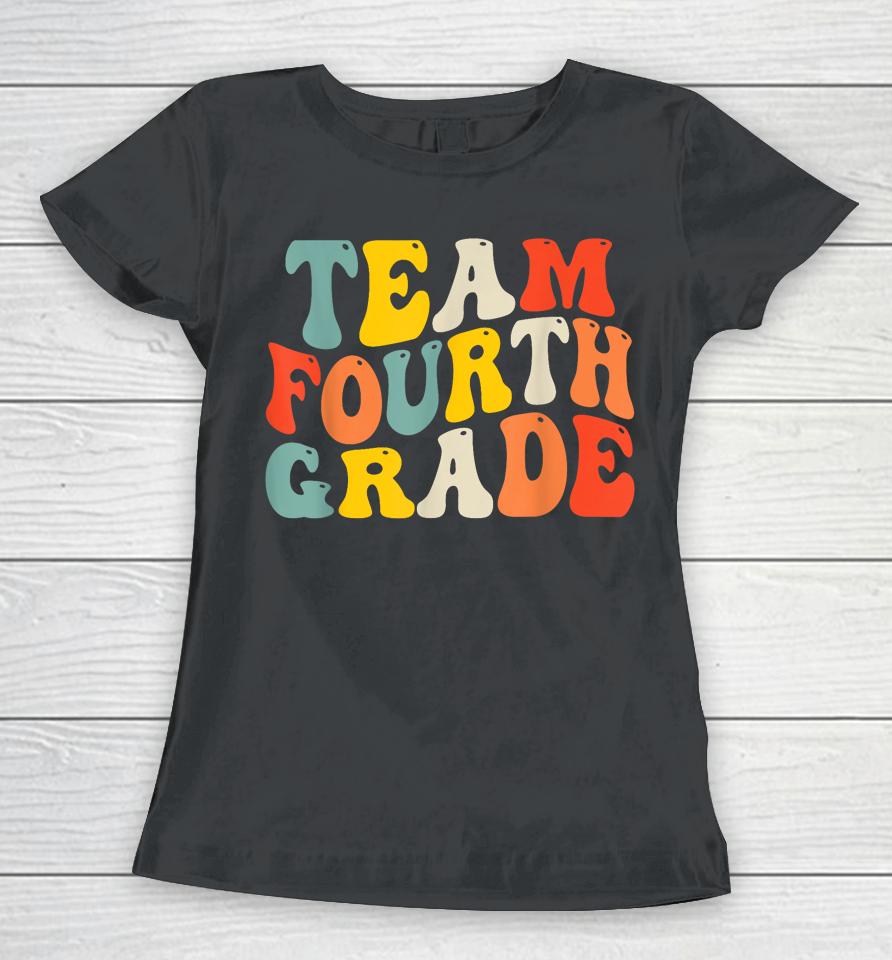 Team Fourth Grade Back To School 4Th Grade Teacher Women T-Shirt