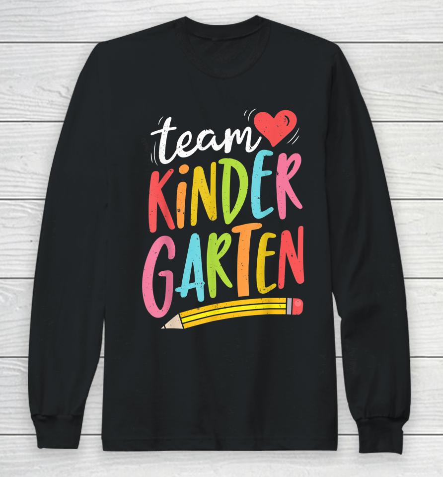 Team Kindergarten Teacher Student Funny Back To School Gifts Long Sleeve T-Shirt