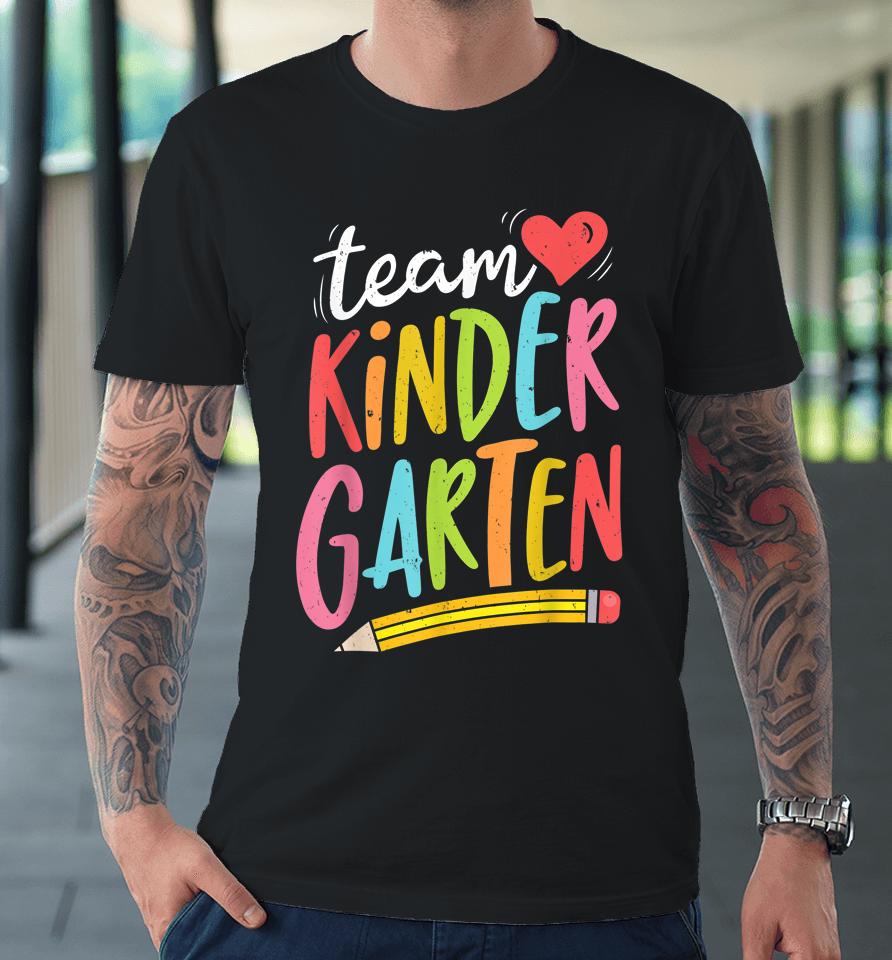 Team Kindergarten Teacher Student Funny Back To School Gifts Premium T-Shirt
