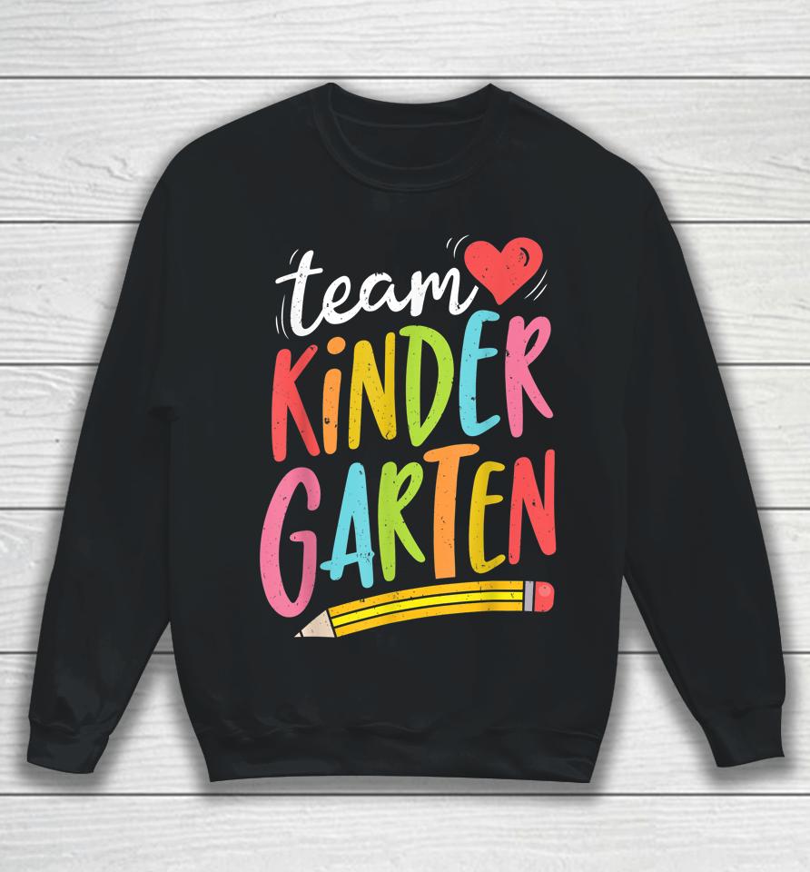 Team Kindergarten Teacher Student Funny Back To School Gifts Sweatshirt