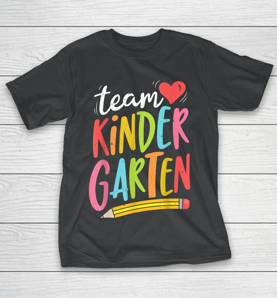 Team Kindergarten Teacher Student Funny Back To School Gifts T-Shirt