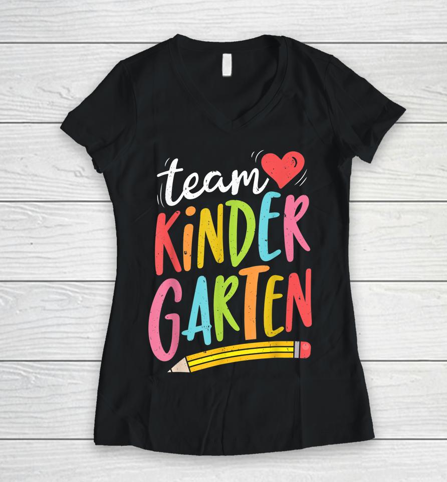 Team Kindergarten Teacher Student Funny Back To School Gifts Women V-Neck T-Shirt