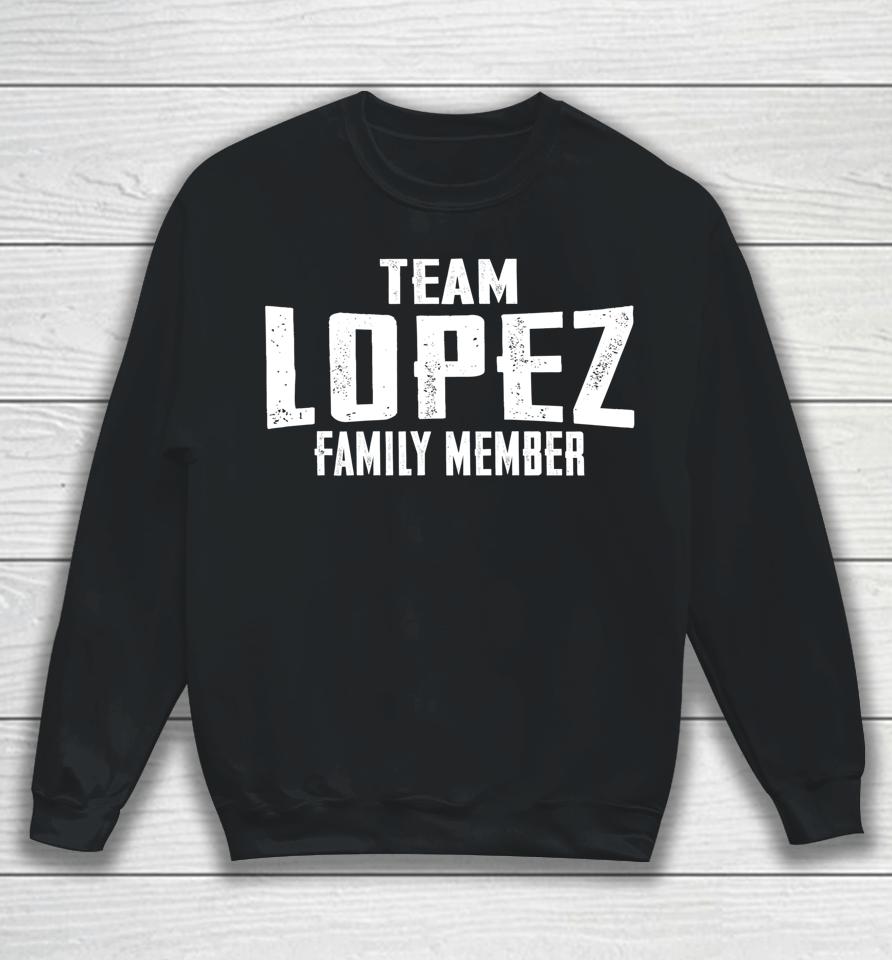 Team Lopez Family Member Sweatshirt