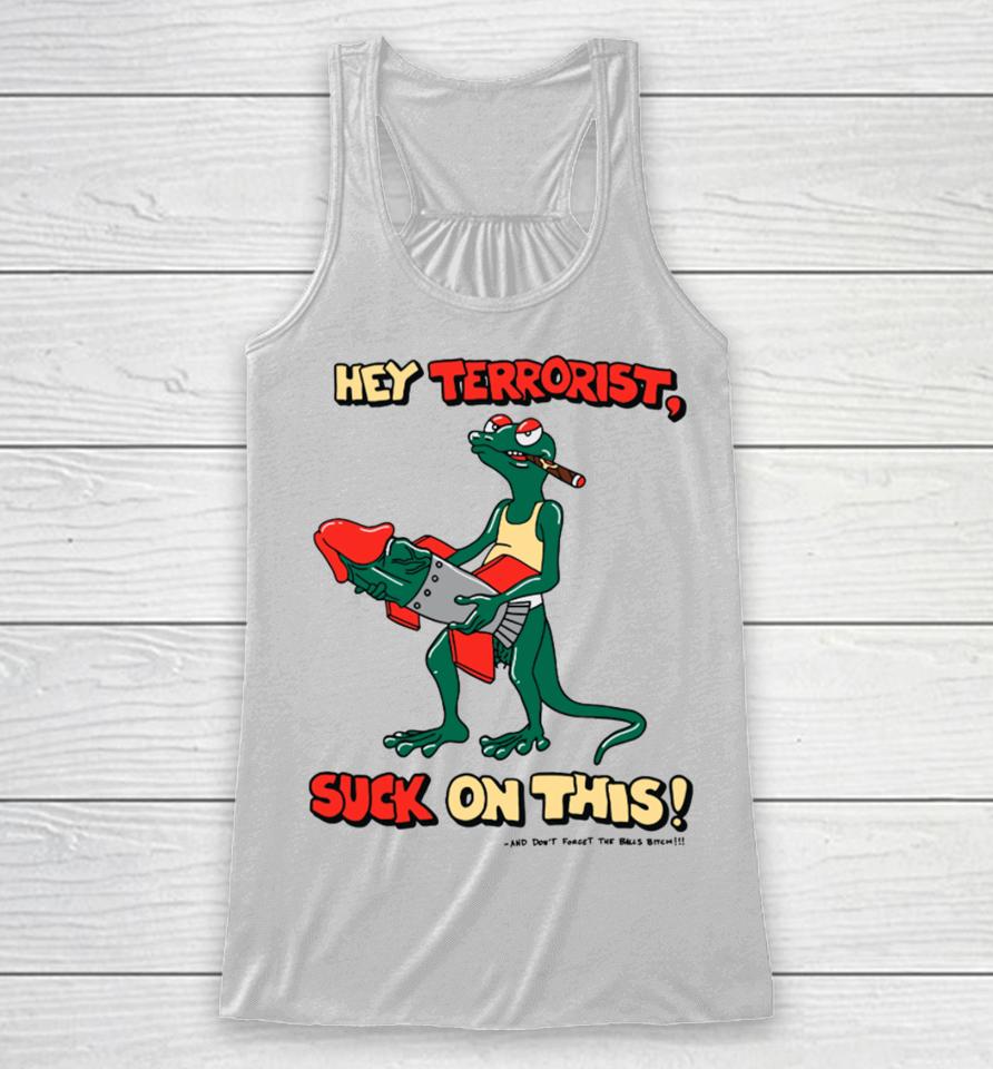 Teamsesh Hey Terrorist Suck On This And Don't Forget The Balls Bitch Racerback Tank