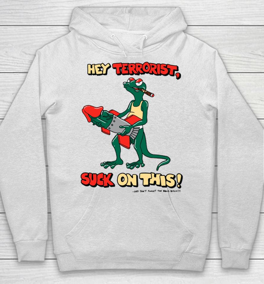 Teamsesh Hey Terrorist Suck On This And Don't Forget The Balls Bitch Hoodie