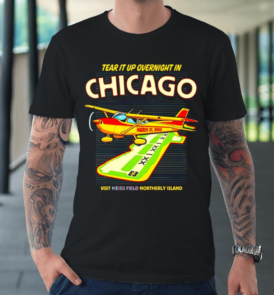 Tear It Up In Chicago Visit Northerly Island Premium T-Shirt
