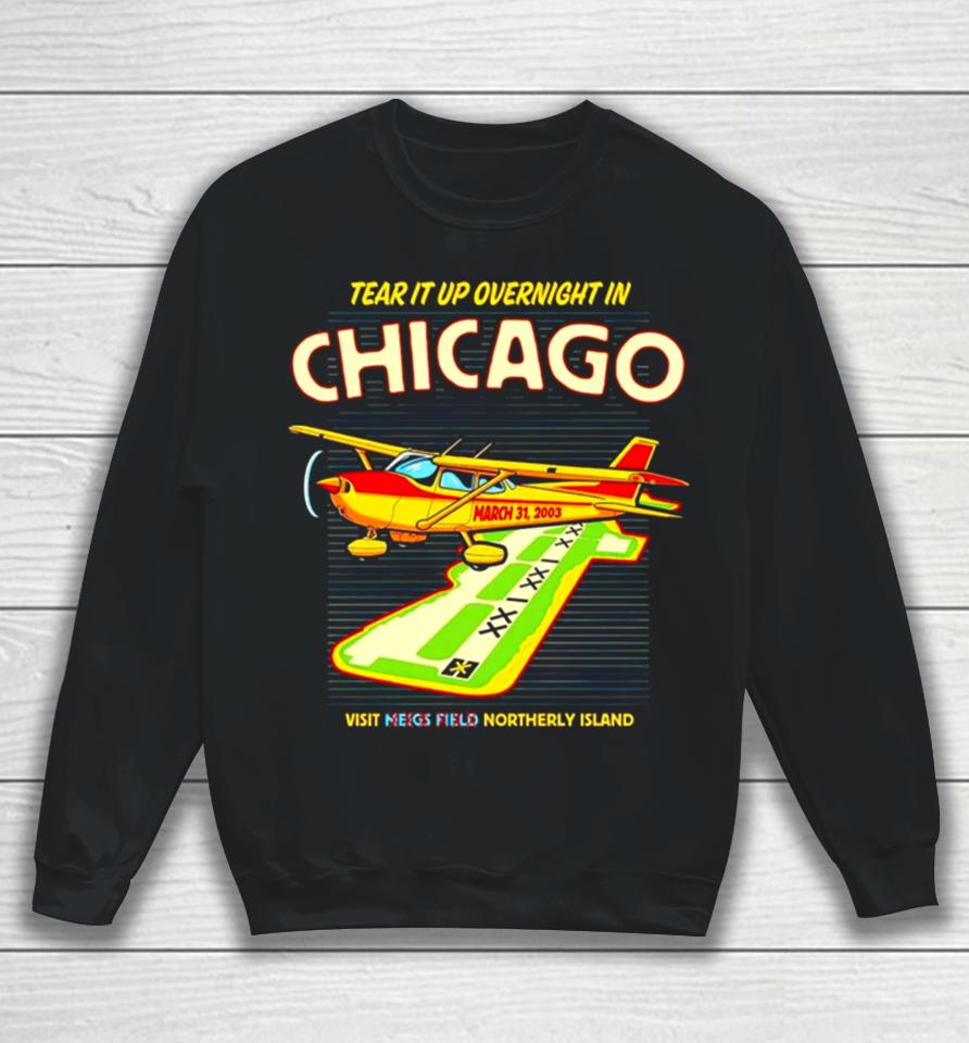 Tear It Up In Chicago Visit Northerly Island Sweatshirt
