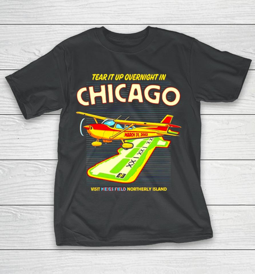 Tear It Up In Chicago Visit Northerly Island T-Shirt